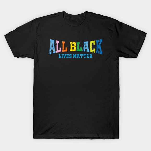 All black lives matter T-Shirt by Aldebaran